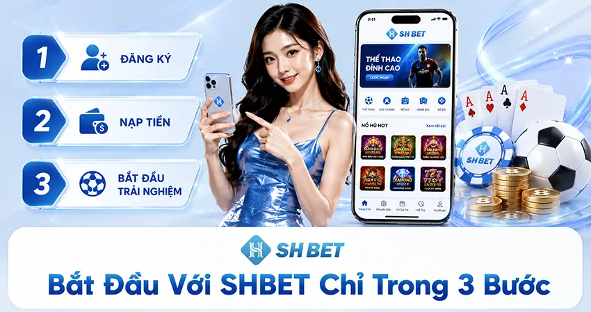 Bắt Đầu Với SHBET Chỉ Trong 3 Bước
